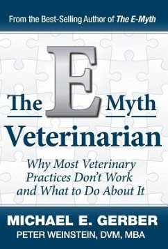 The E-Myth Veterinarian - Gerber, Michael E.; Weinstein, Peter