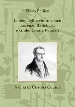 Lettere agli scrittori veneti Lorenzo Barichella e Giulio Cesare Parolari (1835-1846) - Pellico, Silvio