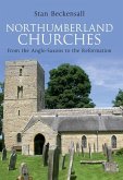 Northumberland Churches: From the Anglo-Saxons to the Reformation