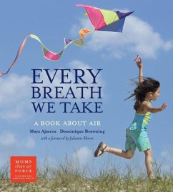 Every Breath We Take: A Book about Air - Ajmera, Maya; Browning, Dominique