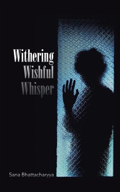 Withering Wishful Whisper - Bhattacharyya, Sana
