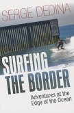 Surfing the Border: Adventures at the Edge of the Ocean