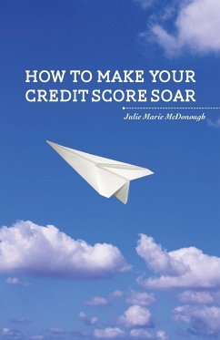 How to Make your Credit Score Soar - McDonough, Julie Marie