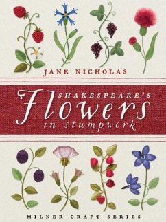 Shakespeare's Flowers in Stumpwork - Nicholas, Jane