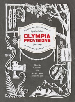 Olympia Provisions: Cured Meats and Tales from an American Charcuterie [A Cookbook] - Cairo, Elias; Erickson, Meredith