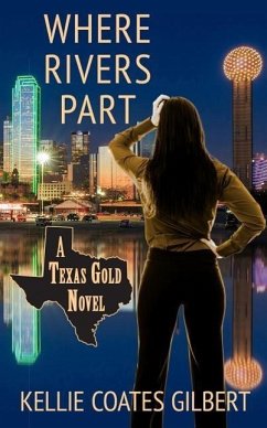 Where Rivers Part: A Texas Gold Novel - Gilbert, Kellie Coates