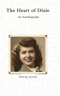 The Heart of Dixie An Autobiography - Westall, Dixie G.