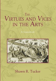 The Virtues and Vices in the Arts - Tucker, Shawn R.
