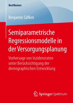 Semiparametrische Regressionsmodelle in der Versorgungsplanung - Säfken, Benjamin