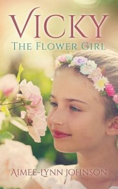 Vicky: The Flower Girl - Johnson, Aimee-Lynn