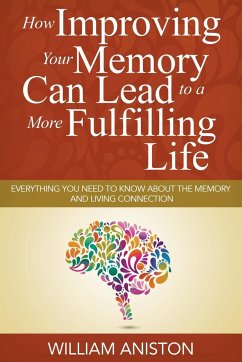 How Improving Your Memory Can Lead to a More Fulfilling Life - Aniston, William