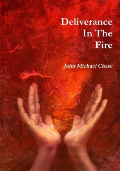 Deliverance In The Fire - Chase, John Michael