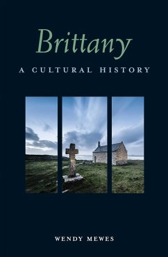 Brittany: A Cultural History - Mewes, Wendy; Mewes, W.