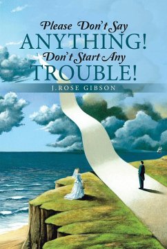 Please Don't Say Anything! Don't Start Any Trouble! - Gibson, J. Rose