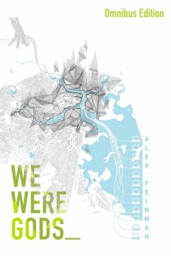 We Were Gods (Omnibus Edition) - Feinman, Alex