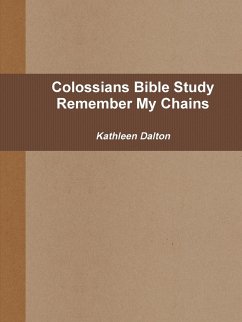 Colossians Bible Study Remember My Chains - Dalton, Kathleen