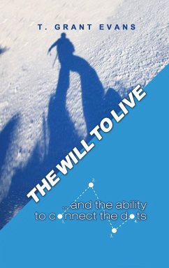The Will to Live...and the Ability to Connect the Dots - Evans, T. Grant