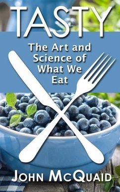 Tasty: The Art and Science of What We Eat - Mcquaid, John