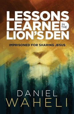 Lessons Learned in the Lion's Den - Waheli, Daniel