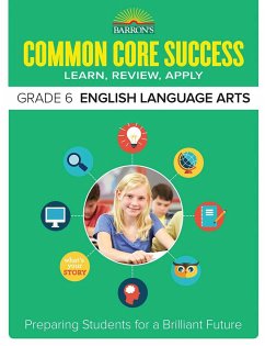 Common Core Success Grade 6 English Language Arts: Preparing Students for a Brilliant Future - Barron's Educational Series