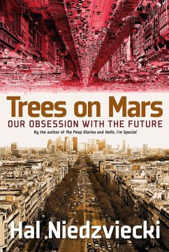 Trees on Mars: Our Obsession with the Future - Niedzviecki, Hal