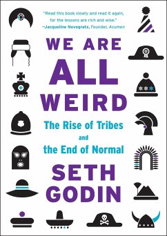 We Are All Weird: The Rise of Tribes and the End of Normal - Godin, Seth