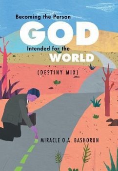 Becoming the person God intended for the world - Bashorun, Miracle O. A.