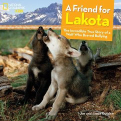 A Friend for Lakota: The Incredible True Story of a Wolf Who Braved Bullying - Dutcher, Jamie