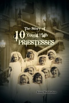 The Story of 10 Young High Priestesses - Blackfeathers, Kristy