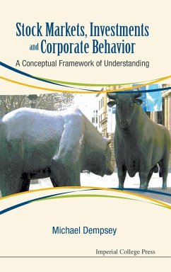 Stock Markets, Investments and Corporate Behavior: A Conceptual Framework of Understanding - Dempsey, Michael Joseph