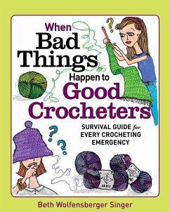 When Bad Things Happen to Good Crocheters - Singer, Beth Wolfensberg