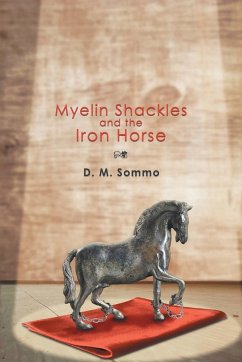 Myelin Shackles and the Iron Horse - Sommo, D. M.