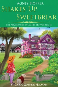 Agnes Hopper Shakes Up Sweetbriar - Heilman, Carol