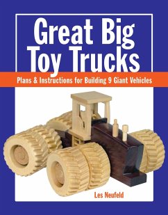 Great Big Toy Trucks: Plans and Instructions for Building 9 Giant Vehicles - Neufeld, Les
