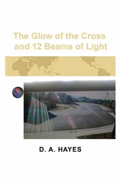 The Glow of the Cross and 12 Beams of Light - Hayes, D. A.