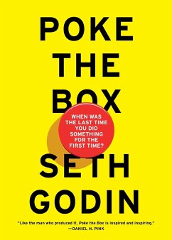 Poke the Box: When Was the Last Time You Did Something for the First Time? - Godin, Seth