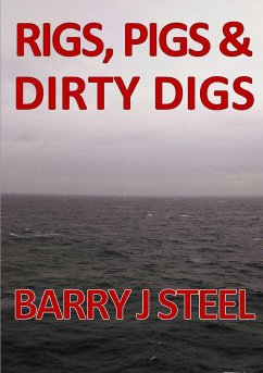Rigs Pigs & Dirty Digs - Steel, Barry J
