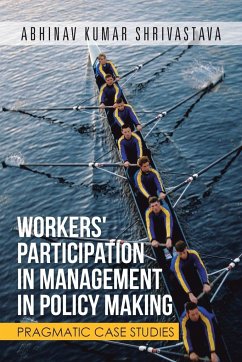 WORKERS' PARTICIPATION IN MANAGEMENT IN POLICY MAKING - Shrivastava, Abhinav Kumar