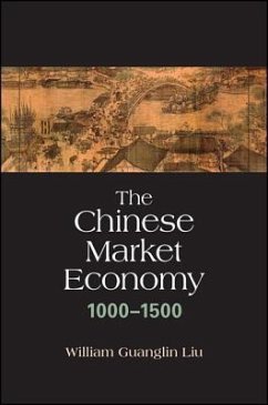 The Chinese Market Economy, 1000 1500 - Liu, William Guanglin
