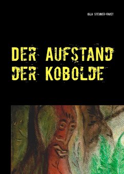 Der Aufstand der Kobolde - Steuber-Faust, Gila