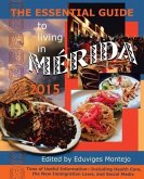 The Essential Guide to Living in Merida 2015: Tons of Useful Information