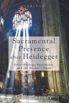 Sacramental Presence after Heidegger - Sweeney, Conor