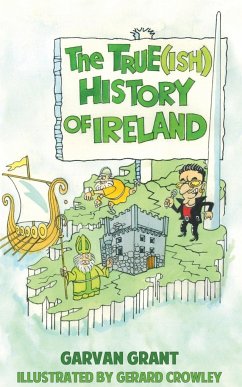True(ish) History of Ireland - Grant, Garvan