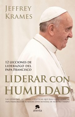 Liderar con humildad : 12 lecciones de liderazgo del papa Francisco - Krames, Jeffrey A.; Vilà Vernis, Ramon; Vilà Vernis, Ramón