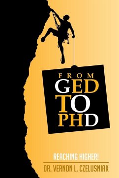 GED to PHD - Czelusniak, Vernon L.