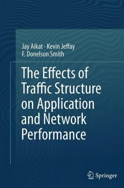 The Effects of Traffic Structure on Application and Network Performance - Aikat, Jay;Jeffay, Kevin;Smith, F. Donelson