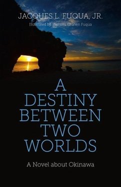 A Destiny Between Two Worlds: A Novel about Okinawa - Fuqua Jr, Jacques