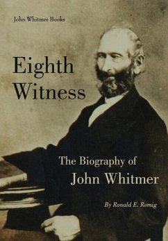 Eighth Witness: The Biography of John Whitmer - Romig, Ronald E.