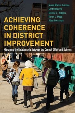 Achieving Coherence in District Improvement - Johnson, Susan Moore; Marietta, Geoff; Higgins, Monica C; Mapp, Karen L; Grossman, Allen S