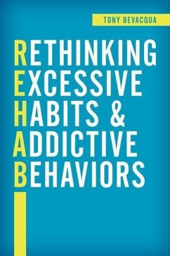 Rethinking Excessive Habits and Addictive Behaviors - Bevacqua, Tony